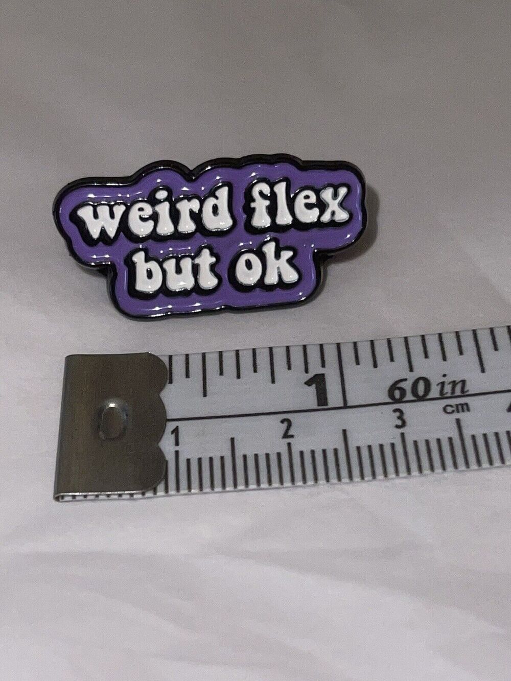Weird Flex But Ok Pin Brooch